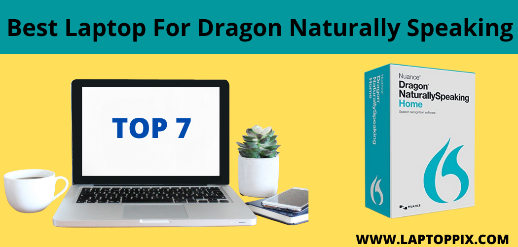 best laptop for the Dragon Naturally Speaking